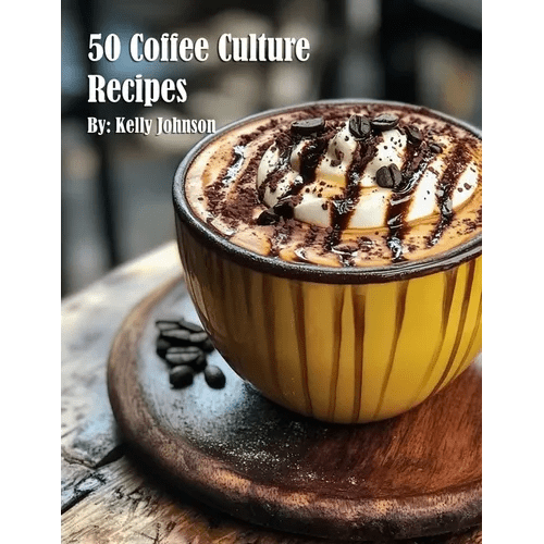 50 Coffee Culture Recipes by Kelly Johnson (Paperback) by Books by splitShops