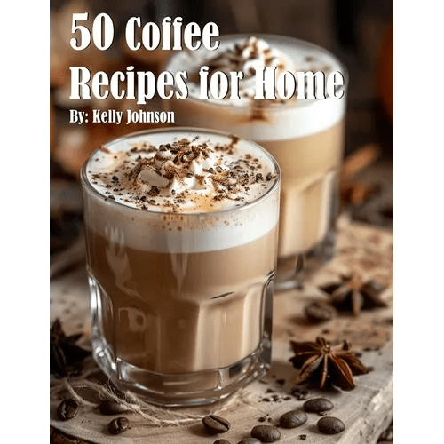 50 Coffee Recipes for Home by Kelly Johnson (Paperback) by Books by splitShops
