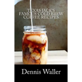 Texas Jack’s Famous Cold Brew Coffee Recipes by Dennis Waller (Paperback)