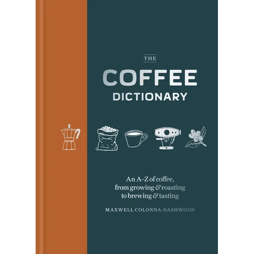 The Coffee Dictionary by Maxwell Colonna-Dashwood (Hardcover)