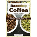 Roasting Coffee by Jessica Simms: Home Coffee Roasting Guide (Paperback)