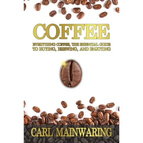 Coffee – Essential Guide to Buying, Brewing & Tasting, Paperback