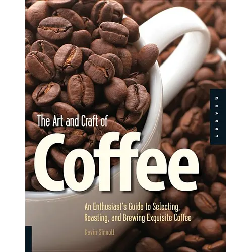The Art and Craft of Coffee by Kevin Sinnott (Paperback)