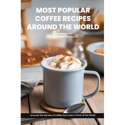 Most Popular Coffee Recipes Around the World by Matthew Reynolds (Paperback)