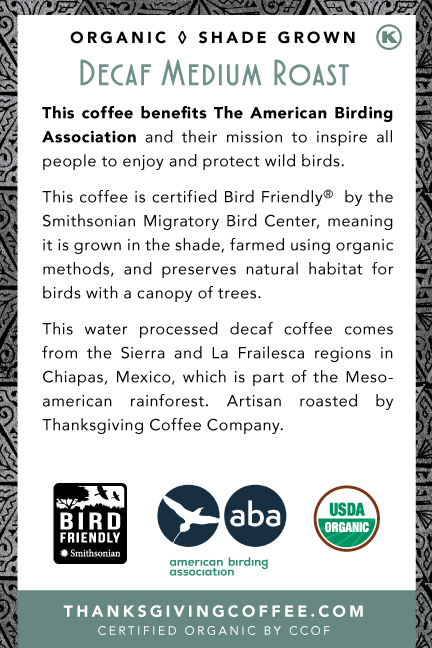 Thanksgiving Coffee Company SongBird Decaf Organic Medium Roast Coffee from Chiapas, Mexico