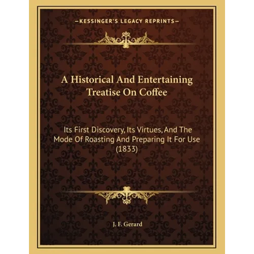 A Historical and Entertaining Treatise on Coffee (1833 Reprint, Paperback)