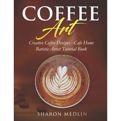 Coffee Art Tutorial Book – Hearts, Rosettes & Tulips