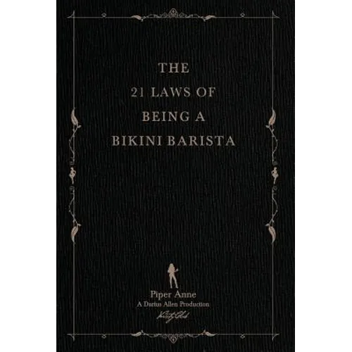 The 21 Laws of Being a Bikini Barista by Piper Anne (Hardcover)