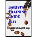 Barista Training Guide & 40 Coffee Shop Recipes (Paperback)