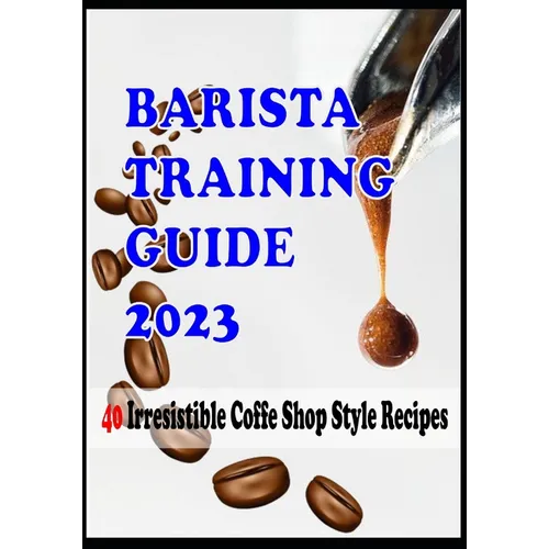 Barista Training Guide & 40 Coffee Shop Recipes (Paperback)
