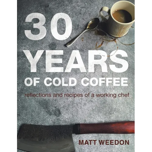 30 Years of Cold Coffee: Chef Stories & Recipes (Paperback)
