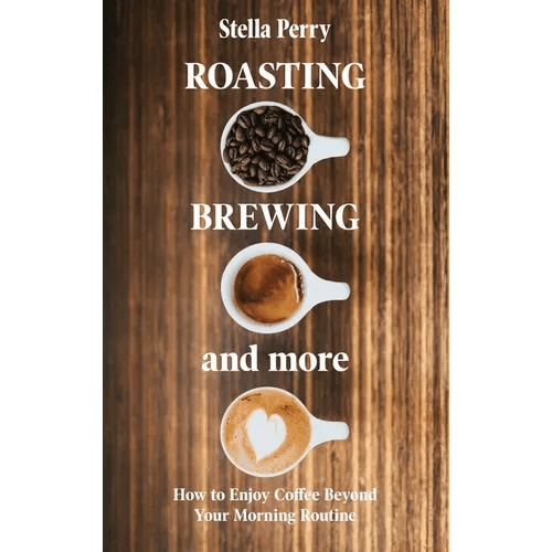 Books by splitShops Roasting, Brewing and More by Stella Perry (Hardcover Coffee Guide)