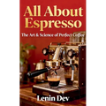 All About Espresso: The Art & Science of Perfect Coffee – Paperback