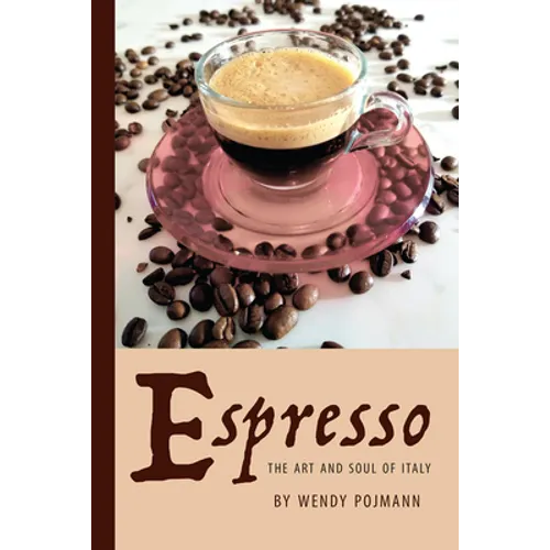 Espresso: The Art and Soul of Italy by Wendy Pojmann (Paperback)