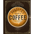 The Curious Barista’s Guide to Coffee – Illustrated Hardcover